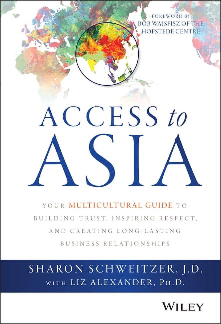 Access to Asia: Your Multicultural Guide to Building Trust, Inspiring Respect, and Creating Long-Lasting Business Relationships (Hardcover)